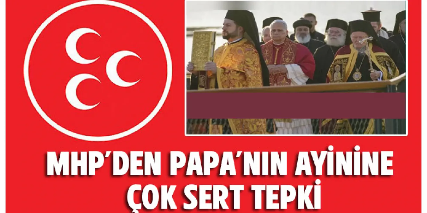 MHP'den Papa'nın ayinine çok sert tepki